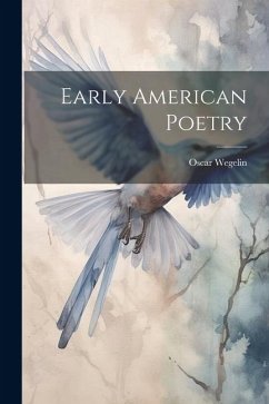 Early American Poetry - Wegelin, Oscar