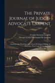 The Private Journal of Judge-Advocate Larpent: Attachedto the Head-Quarters of Lord Wellington During the Peninsular War, From 1812 to Its Close