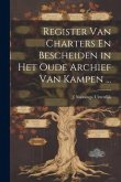 Register Van Charters En Bescheiden in Het Oude Archief Van Kampen ...