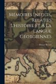 Mémoires Inédits, Relatifs L'histoire Et À La Langue Géorgiennes