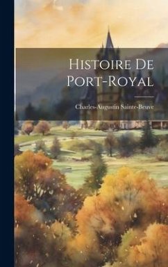 Histoire De Port-royal - Sainte-Beuve, Charles-Augustin