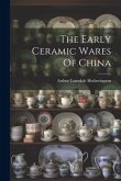 The Early Ceramic Wares Of China