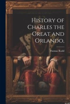 History of Charles the Great and Orlando, - Rodd, Thomas