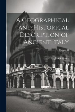 A Geographical and Historical Description of Ancient Italy; Volume II - J. a. (John Anthony), Cramer