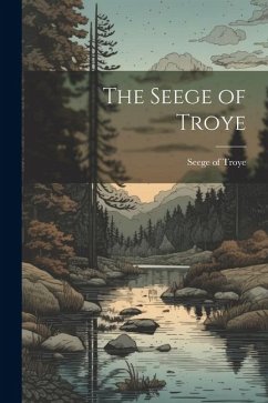 The Seege of Troye - Troye, Seege Of