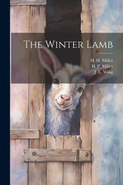 The Winter Lamb - Miller, H. H.; Miller, H. P.; Wing, J. E.