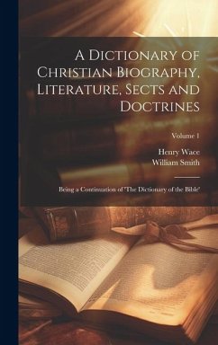 A Dictionary of Christian Biography, Literature, Sects and Doctrines - Wace, Henry