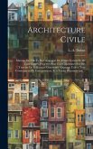 Architecture civile: Maisons de ville et de campagne de toutes formes et de tous genres, projetées pour être construites sur de