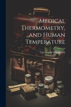 Medical Thermometry, and Human Temperature - Wunderlich, Carl August