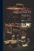 Medicina Ex Pulsu...