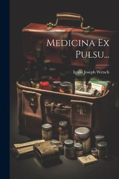 Medicina Ex Pulsu... - Wetsch, Ignaz Joseph