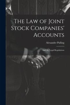 The Law of Joint Stock Companies' Accounts: And the Legal Regulations - Pulling, Alexander