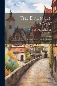 The Drunken Song: (das Trunkne Lied) From Zarathustra - Fried, Oskar