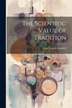 The Scientific Value of Tradition - Arundell, John Francis
