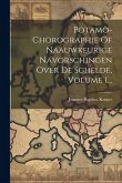 Potamo-chorographie Of Naauwkeurige Navorschingen Over De Schelde, Volume 1...