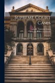 Supreme Court Cases: A Collection of Judgments of the Supreme Court of Canada