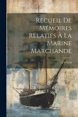 Recueil De Mémoires Relatifs À La Marine Marchande