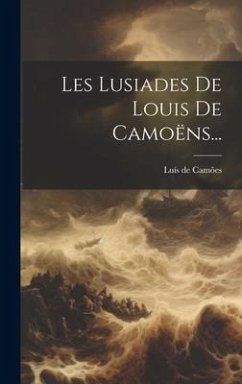 Les Lusiades De Louis De Camoëns... - Camões, Luís De