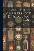 Annuaire Des Marées Des Côtes De France Pour L'an ...