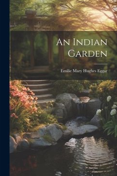 An Indian Garden - Mary Hughes Eggar, Emilie
