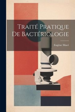 Traité Pratique De Bactériologie - Macé, Eugène