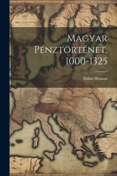 Magyar Pénztörténet, 1000-1325 - Hóman, Bálint