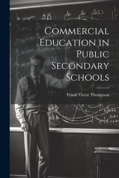 Commercial Education in Public Secondary Schools - Thompson, Frank Victor