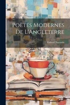 Poètes Modernes de L'Angleterre - Sarrazin, Gabriel