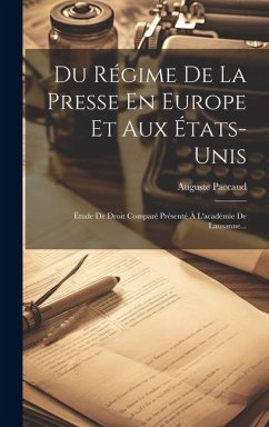 Du Régime De La Presse En Europe Et Aux États-unis: Étude De Droit Comparé Présenté À L'académie De Lausanne... - Paccaud, Auguste