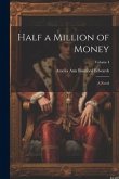 Half a Million of Money: A Novel; Volume I