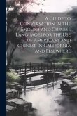 A Guide to Conversation in the English and Chinese Languages for the Use of Americans and Chinese in California and Elsewhere