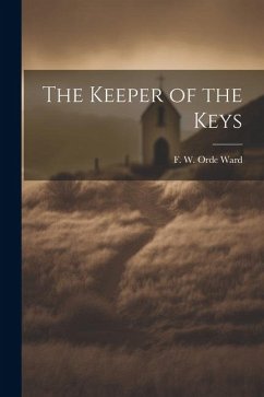 The Keeper of the Keys - W. Orde Ward, F.