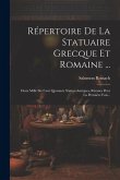 Répertoire De La Statuaire Grecque Et Romaine ...: Deux Mille Six Cent Quarante Statues Antiques, Réunies Pour La Première Fois...