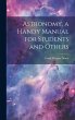 Astronomy, a Handy Manual for Students... - Bild 1