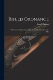 Rifled Ordnance: A Practical Treatise on the Application of the Principle of the Rifle