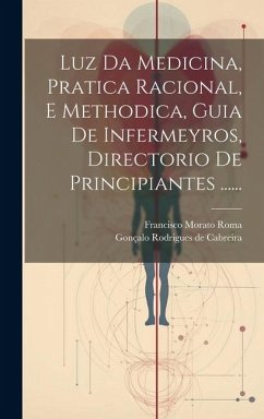 Cover Luz Da Medicina, Pratica Racional, E Methodica, Guia De Infermeyros, Directorio De Principiantes ......