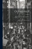 Outre-Mer: A Pilgrimage Beyond the Sea; Volume I
