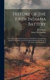 History of the Fifth Indiana Battery: Compiled and Written From the "field Diary" of Lieutenant Daniel H. Chandler, and From Official Reports of Offic