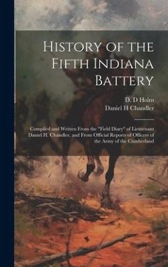 History of the Fifth Indiana Battery: Compiled and Written From the 