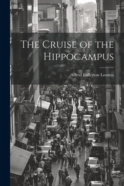 The Cruise of the Hippocampus - Loomis, Alfred Fullerton