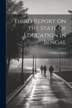 Third Report on the State of Education in Bengal - Adam, William