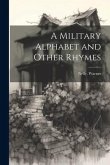 A Military Alphabet and Other Rhymes