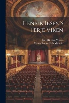 Henrik Ibsen's Terje Viken - Michelet, Maren Bastine Hals; Vowles, Guy Richard