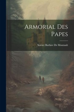 Armorial Des Papes - De Montault, Xavier Barbier