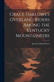 Grace Harlowe's Overland Riders Among the Kentucky Mountaineers