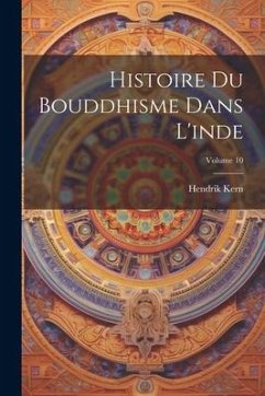 Histoire Du Bouddhisme Dans L'inde; Volume 10 - Kern, Hendrik