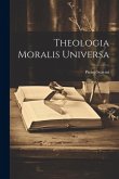 Theologia Moralis Universa