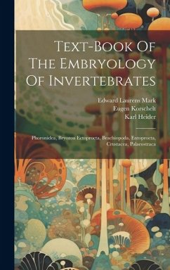 Text-book Of The Embryology Of Invertebrates: Phoronidea, Bryozoa Ectoprocta, Brachiopoda, Entoprocta, Crustacea, Palaeostraca - Korschelt, Eugene; Heider, Karl