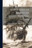 History of American Shipping: Its Prestige, Decline, and Prospect
