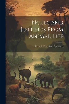 Notes and Jottings From Animal Life - Buckland, Francis Trevelyan